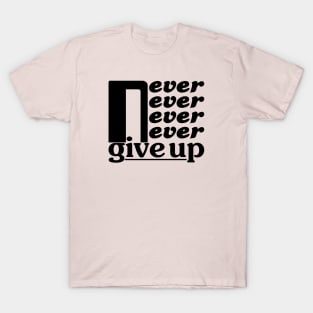 Never give up T-Shirt